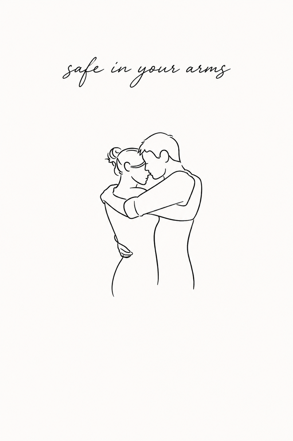 Safe in Your Arms minimal line art print — black line illustration of a couple in a tender full embrace with foreheads touching, with cursive script title on warm cream background, Morphē Studio